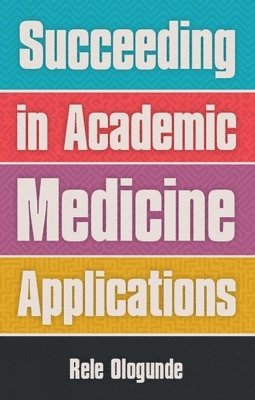 bokomslag Succeeding in Academic Medicine Applications