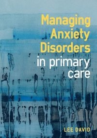 bokomslag Managing Anxiety Disorders in Primary Care
