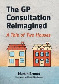 bokomslag The GP Consultation Reimagined