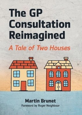 bokomslag The GP Consultation Reimagined
