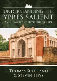 bokomslag Understanding the ypres salient - an illuminating battlefield guide