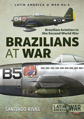 Brazilians at War: Brazilian Aviation in the Second World War
