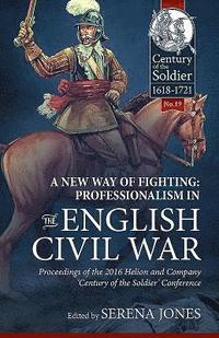 bokomslag A New Way of Fighting: Professionalism in the English Civil War