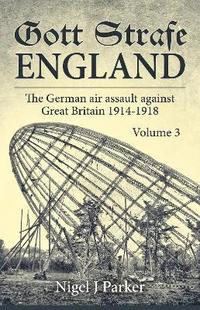 bokomslag Gott Strafe England: The German Air Assault against Great Britain 1914-1918