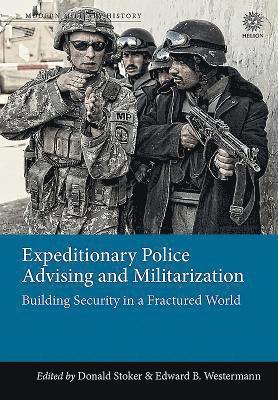 bokomslag Expeditionary Police Advising and Militarization