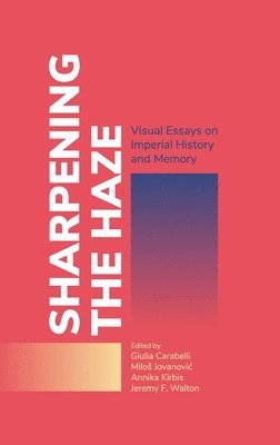 Giulia Carabelli, Milos Jovanovic, Annika Kirbis, Milo Jovanovic, Milo¿ Jovanovi¿ - Sharpening the Haze, Inbunden