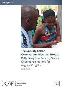bokomslag The Security Sector Governance-Migration Nexus