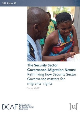Sarah Wolff - Security Sector Governance-Migration Nexus, Häftad