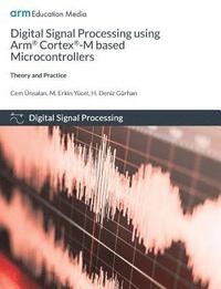 bokomslag Digital Signal Processing using Arm Cortex-M based Microcontrollers