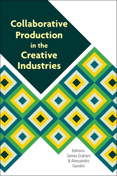 Alessandro Gandini, James Graham, Alessandro Gandini - Collaborative Production in the Creative Industries, Häftad