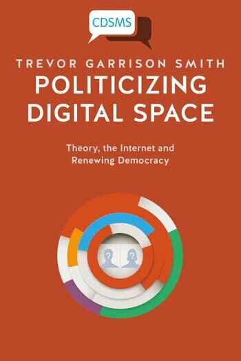 Trevor Garrison Smith - Politicizing Digital Space, Häftad