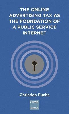 Christian Fuchs - Online Advertising Tax as the Foundation of a Public Service Internet, Häftad