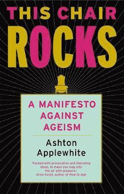 Ashton Applewhite - This Chair Rocks, Häftad