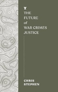bokomslag The Future of War Crimes Justice