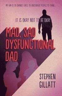bokomslag Mad, Sad, Dysfunctional Dad