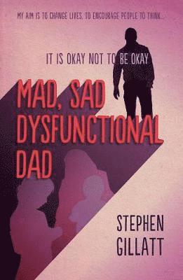 Mad, Sad, Dysfunctional Dad 1