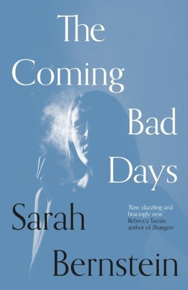 Sarah Bernstein - Coming Bad Days, Häftad