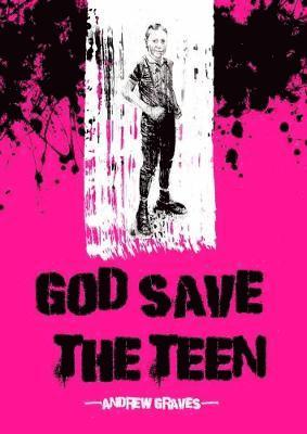 Andrew Graves - God Save The Teen, Häftad