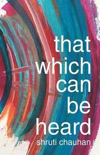 bokomslag That Which Can Be Heard