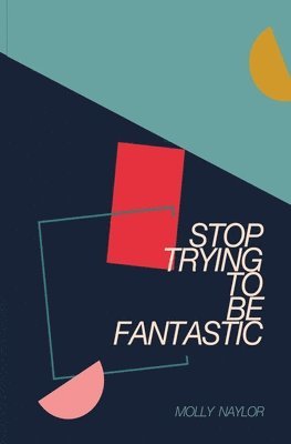 Stop Trying to be Fantastic 1