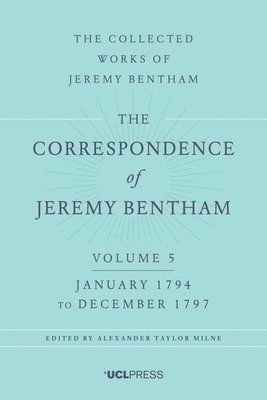 Jeremy Bentham, Alexander Taylor Milne - Correspondence of Jeremy Bentham, Volume 5, Inbunden