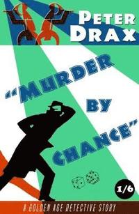bokomslag Murder by Chance: A Golden Age Mystery
