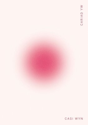 Casi Wyn - CYFRES TONFEDD HEDDIW: CARIAD YW, Häftad. Tillgänglighet: Lägg i varukorg