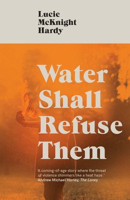 Lucie McKnight Hardy - Water Shall Refuse Them, Häftad