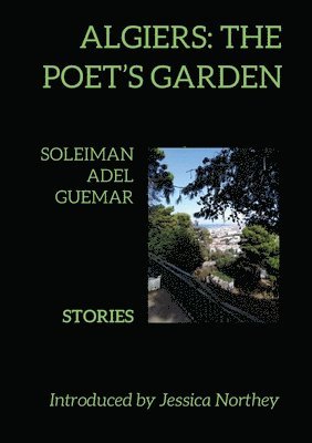 Soleiman Adel Guemar - Algiers: The Poet's Garden, Häftad
