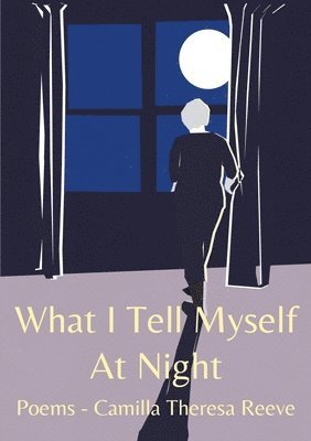 Camilla Reeve - What I tell myself at night, Häftad
