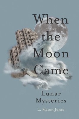 L. Mason Jones - When the Moon Came, Häftad