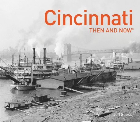 Cincinnati Then and Now 1