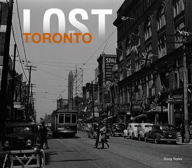 Doug Taylor - Lost Toronto, Inbunden