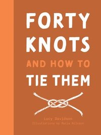 bokomslag Forty Knots and How to Tie Them