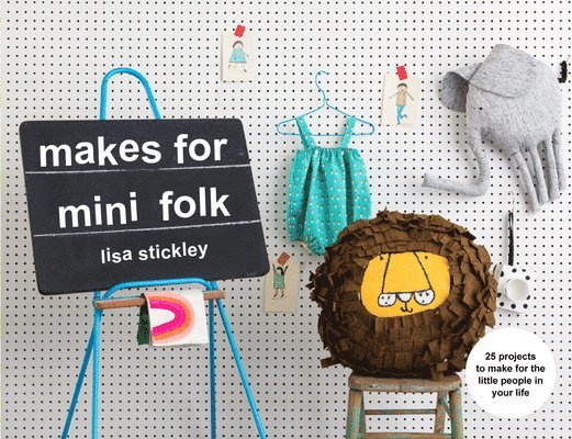 Lisa Stickley - Makes for Mini Folk, Häftad
