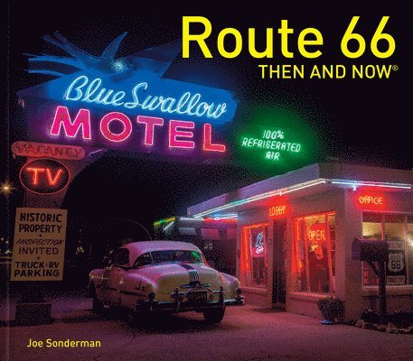 Joe Sonderman - Route 66 Then and Now®, Inbunden. Tillgänglighet: Tillfälligt slut
