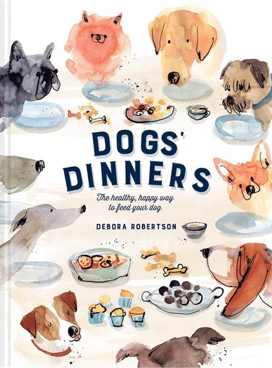 Debora Robertson - Dogs' Dinners, Inbunden