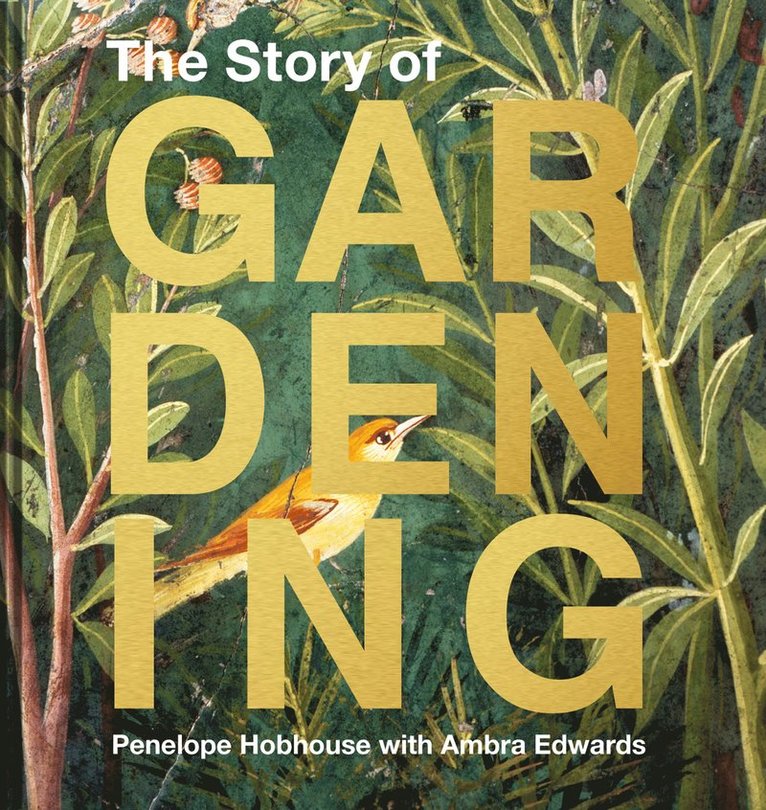 Penelope Hobhouse - Story of Gardening, Inbunden