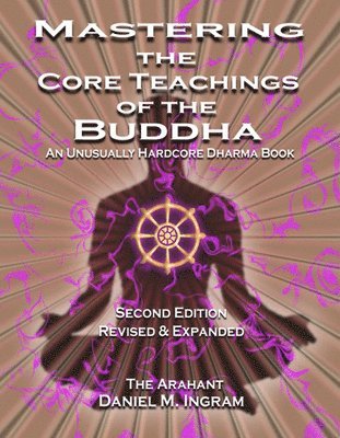 Mastering the Core Teachings of the Buddha 1