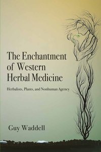 bokomslag The Enchantment of Western Herbal Medicine