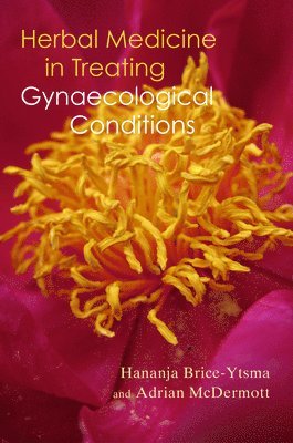 Herbal Medicine in Treating Gynaecological Conditions Volume 1 1