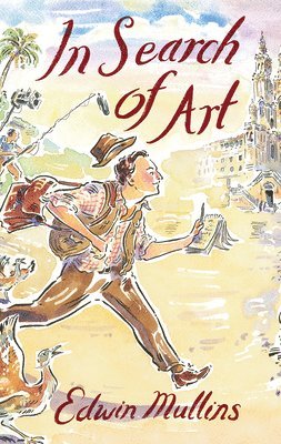 Edwin Mullins - In Search of Art, Inbunden