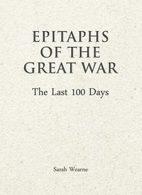 bokomslag Epitaphs of The Great War: The Last 100 Days