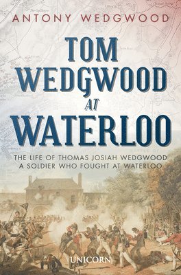 Antony Wedgwood - Tom Wedgwood at Waterloo, Inbunden