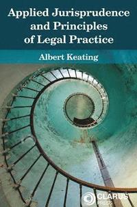 bokomslag Applied Jurisprudence and Principles of Legal Practice