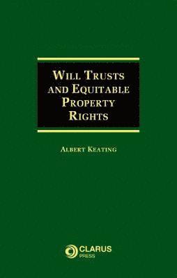 Albert Keating - Will Trusts and Equitable Property Rights, Inbunden