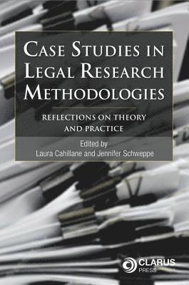 Laura Cahillane, Jennifer Schweppe - Case Studies in Legal Research Methodologies, Häftad