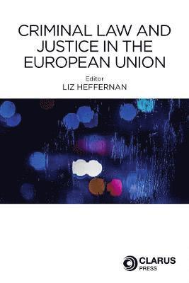 Criminal Law and Justice in the European Union 1