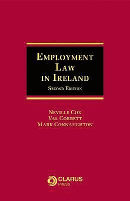 Professor Neville Cox, Dr Val Corbett, Mark Connaughton SC - Employment Law in Ireland 2nd edition, Inbunden