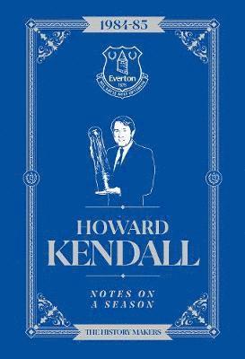 Howard Kendall: Notes On A Season 1